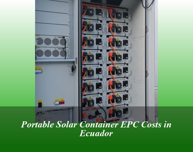 Portable Solar Container EPC Costs in Ecuador